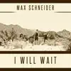Max Schneider - I Will Wait - Single